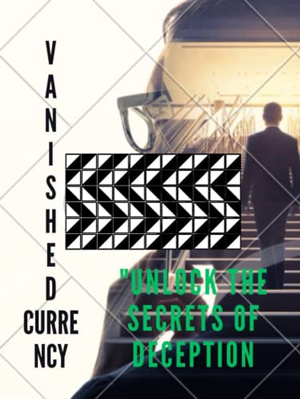 Vanished Currency "Unlock the secrets of deception."