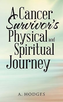 A Cancer Survivor's Physical and Spiritual Journey