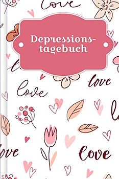 Depressionstagebuch: Als Selbsthilfe zum Ausfüllen und Ankreuzen für eine positive Lebenseinstellung und zur Beobachtung depressiver Phasen vor, während und nach einer Therapie | Motiv: Romantik