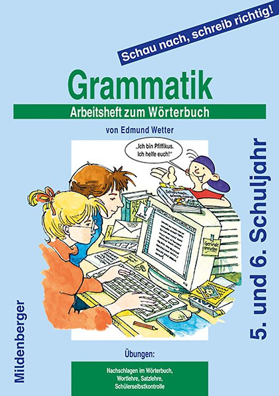 Schau nach, schreib richtig! / Schau nach, schreib richtig!, Arbeitsheft 3: Grammatik. Arbeitsheft für das 5. und 6. Schuljahr