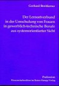 Der Lernortverbund in der Umschulung von Frauen in gewerblich-technische Berufe aus systemorientierter Sicht