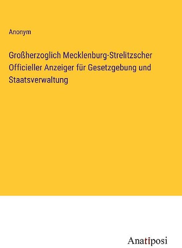 Großherzoglich Mecklenburg-Strelitzscher Officieller Anzeiger für Gesetzgebung und Staatsverwaltung