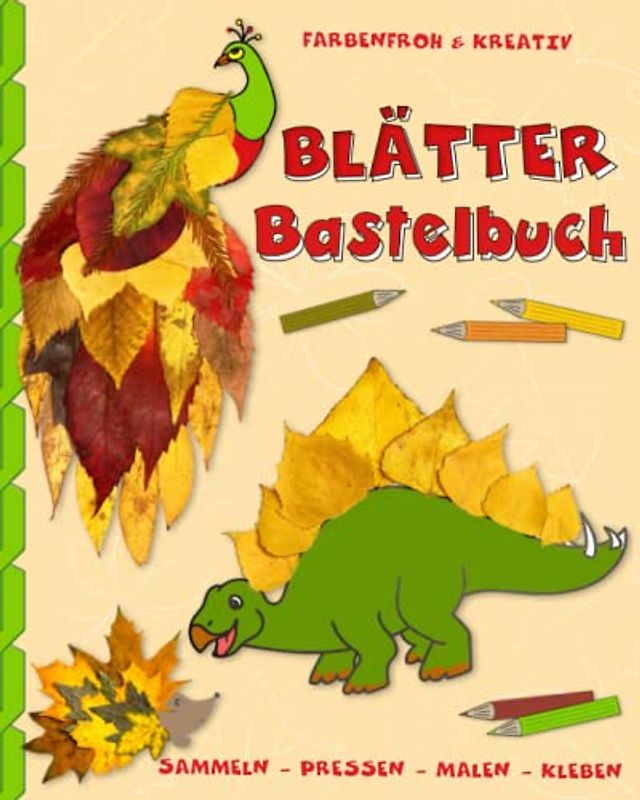 Blätter Bastelbuch farbenfroh & kreativ: Herbst Blätter Mal- und Bastelbuch für Kinder ab 3 Jahren