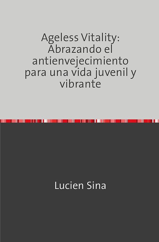 Ageless Vitality: Abrazando el antienvejecimiento para una vida juvenil y vibrante