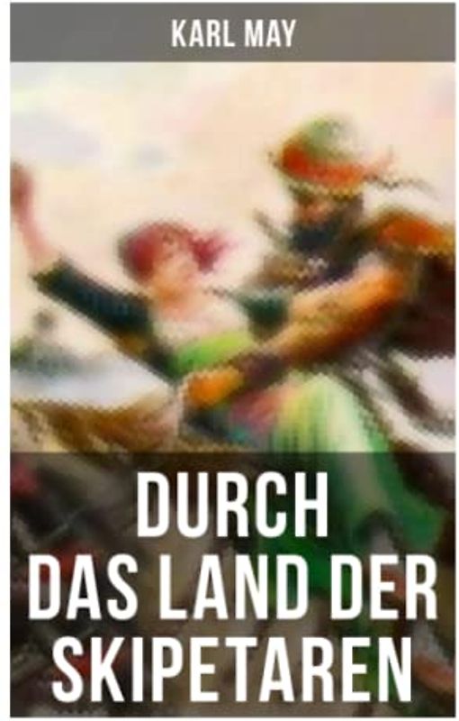 Durch das Land der Skipetaren: Reiseerzählung