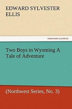 Two Boys in Wyoming A Tale of Adventure (Northwest Series, No. 3)