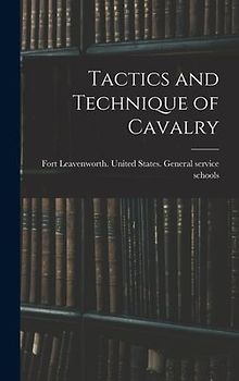 Tactics and Technique of Cavalry