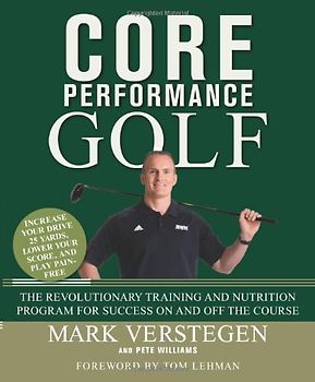 Lehman, Tom - Core Performance Golf: The Revolutionary Training and Nutrition Program for Success on and Off the Course