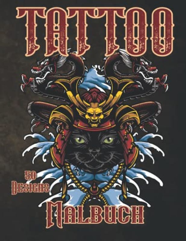 Tattoo Malbuch für Erwachsene: Moderne Tattoo Designs mit Drachen, Katzen, Totenköpfen, Tigern & mehr zur Inspiration und zum Ausmalen