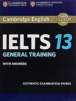Cambridge IELTS 13. General Training . Student's Book with answers: Authentic Examination Papers (IELTS Practice Tests)
