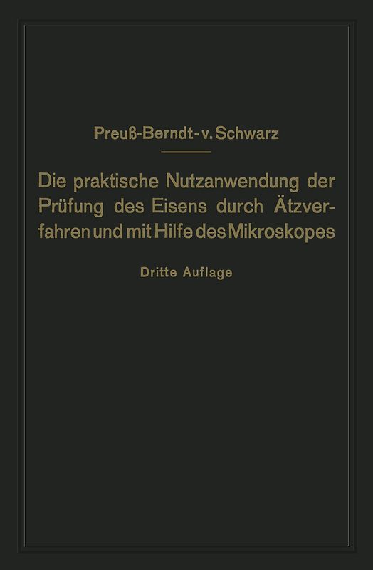 Die praktische Nutzanwendung der Prüfung des Eisens durch Ätzverfahren und mit Hilfe des Mikroskopes