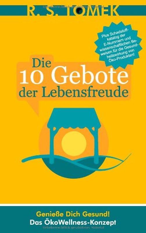 Die 10 Gebote der Lebensfreude. Genieße Dich gesund! Das ÖkoWellness-Konzept