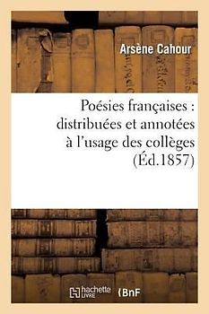 Poésies Françaises: Distribuées Et Annotées À l'Usage Des Collèges
