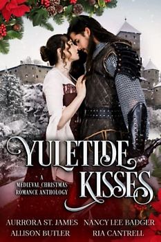 Yuletide Kisses: A Medieval Christmas Romance Anthology