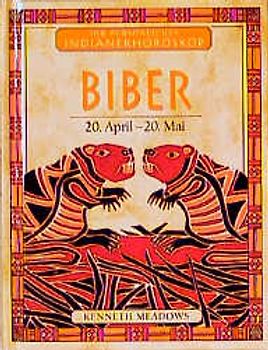 Dein persönliches Indianerhoroskop / Biber