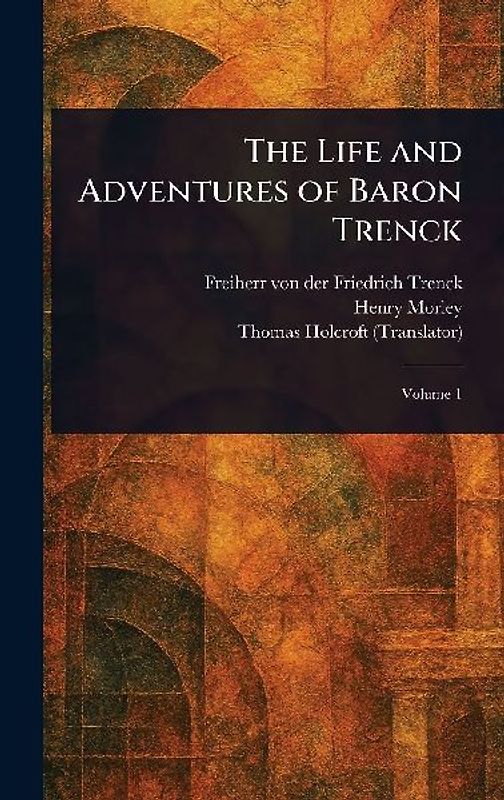 The Life and Adventures of Baron Trenck