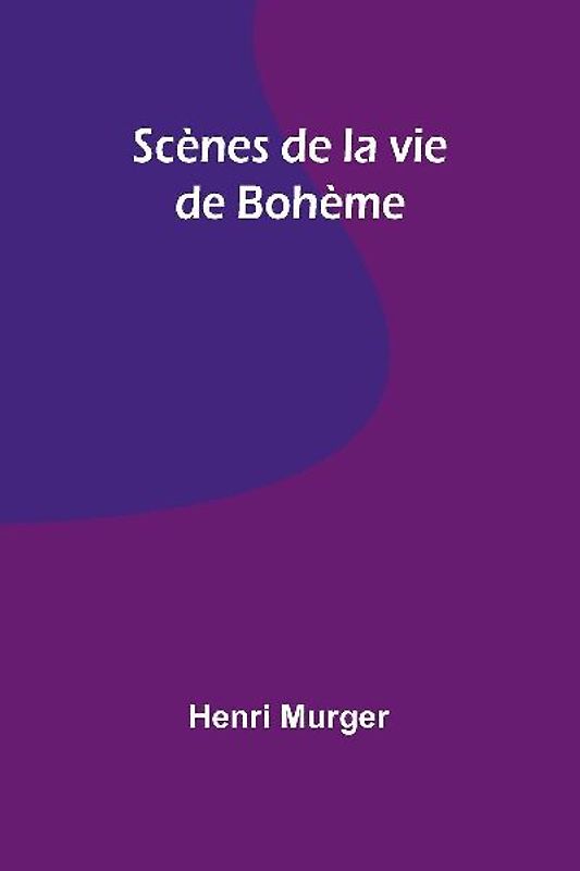 Scènes de la vie de Bohème