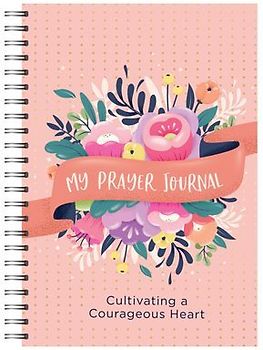 My Prayer Journal: Cultivating a Courageous Heart