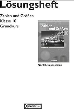 Zahlen und Größen - Kernlehrpläne Gesamtschule Nordrhein-Westfalen - 10. Schuljahr - Grundkurs: Lösungen zum Schulbuch
