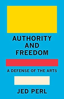 Authority and Freedom: A Defense of the Arts