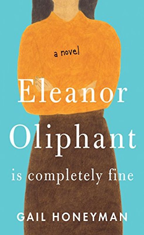 Eleanor Oliphant Is Completely Fine (Thorndike Press Large Print Basic)