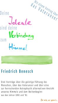 Deine Ideale sind deine Verbindung zum Himmel. Das Vaterunser