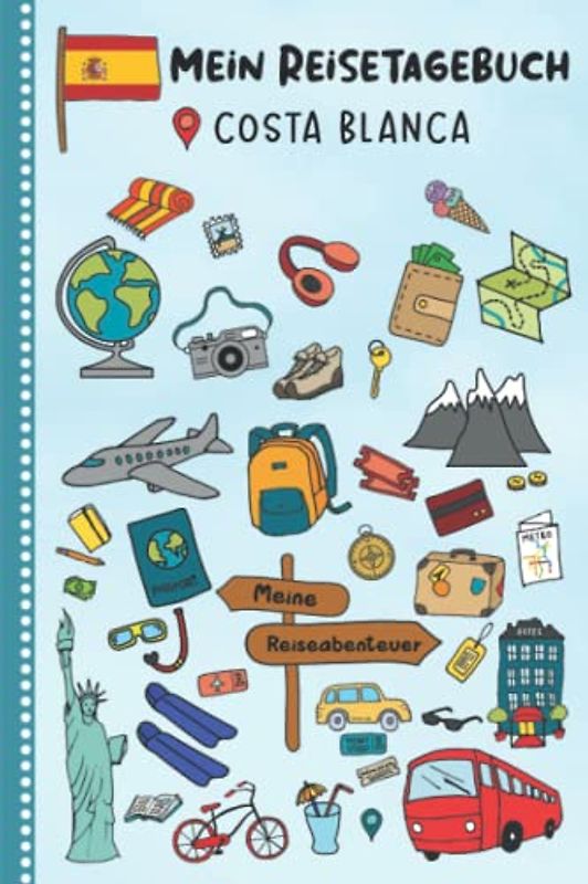 Reisetagebuch für Kinder Costa Blanca: Spanien Urlaubstagebuch zum Ausfüllen,Eintragen,Malen,Einkleben für Ferien & Urlaub A5, Aktivitätsbuch & ... Kinder Buch für Reise & unterwegs
