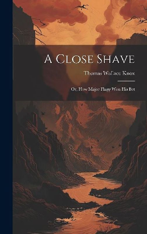 A Close Shave; Or, How Major Flagg Won His Bet