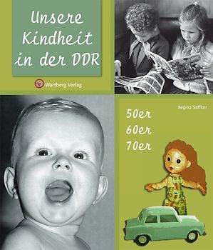 Unsere Kindheit in der DDR - Die 50er, 60er und 70er Jahre