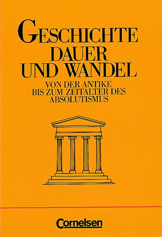 Geschichte - Dauer und Wandel / Von der Antike bis zum Zeitalter des Absolutismus