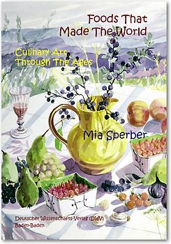 Foods That Made The World. Culinary Art Through The Ages