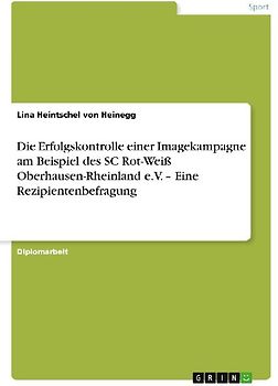 Die Erfolgskontrolle einer Imagekampagne am Beispiel des SC Rot-Weiß Oberhausen-Rheinland e.V. - Eine Rezipientenbefragung