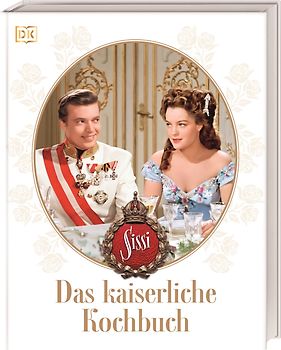 Sissi. Das kaiserliche Kochbuch