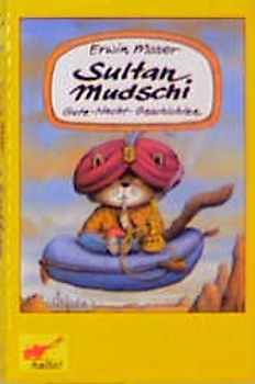 Sultan Mudschi. Gute-Nacht-Geschichten: Das Tretflugzeug, Das Haus der Hexe, Die Mäusefamilie, Das Flaschenunterseeboot, Der Inselkater, Der Piratenschatz, Der Mistkäfer und die Grillenkönigin, Der Mäusebaum