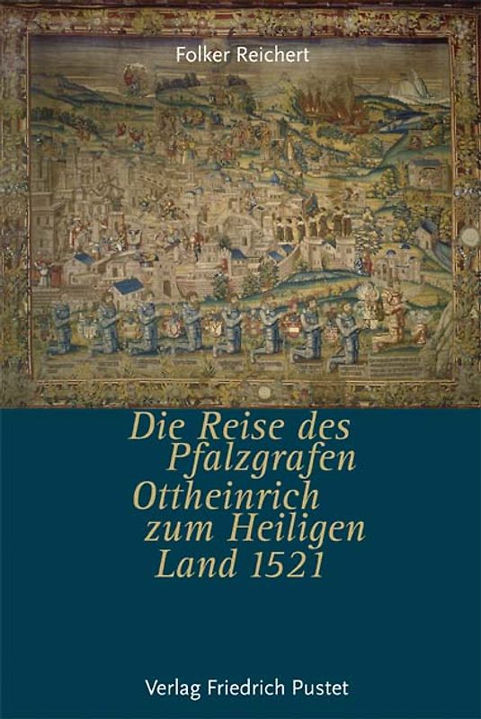Die Reise des Pfalzgrafen Ottheinrich zum Heiligen Land 1521
