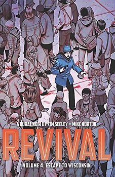 Revival Volume 4: Escape to Wisconsin - Seeley, Tim