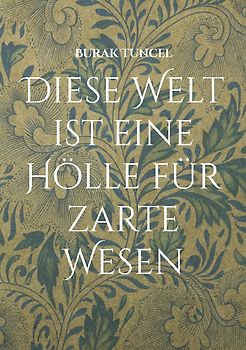 Diese Welt ist eine Hölle für zarte Wesen