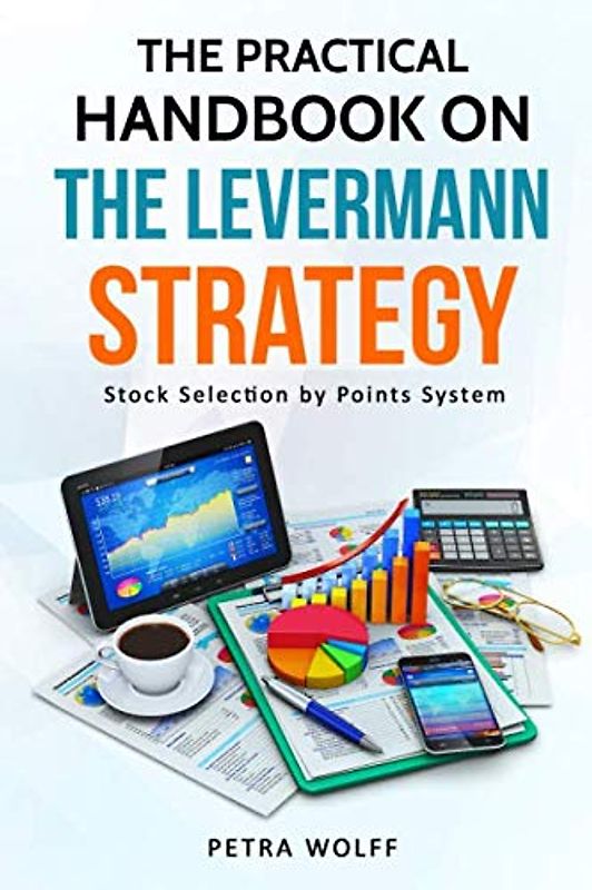 The Practical Handbook on the Levermann Strategy: Stock Selection by Points System