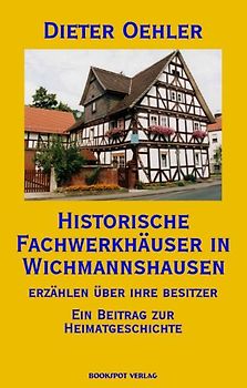 Historische Fachwerkhäuser in Wichmannshausen erzählen über ihre Besitzer
