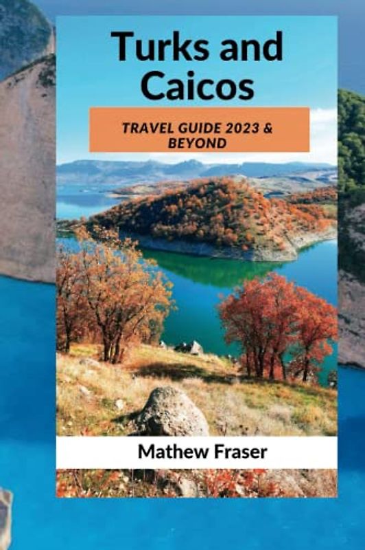 Turks and Caicos travel Guide 2023: The Ultimate Insider's Guide to Discovering the Hidden Gems of this Caribbean Paradise