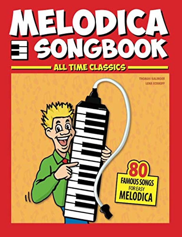 Melodica Songbook: All Time Classics, 80 Famous Songs for easy Melodica