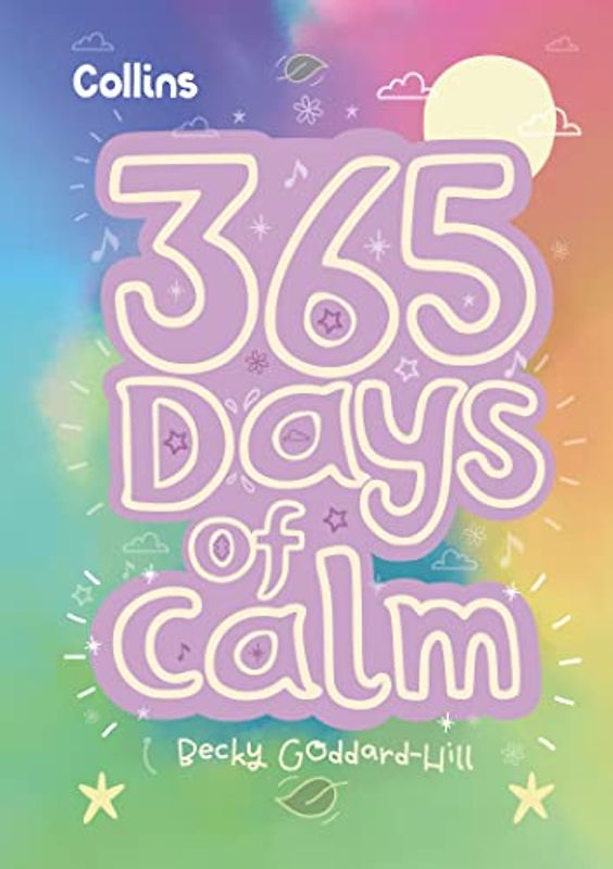 365 Days of Calm: quotes, affirmations and activities to help children relax every day (Collins 365 Days)