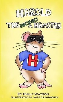 Harold the Bionic Hamster