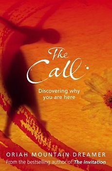 Call: Discovering Why You Are Here - Oriah Mountain Dreamer
