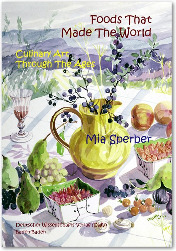 Foods That Made The World. Culinary Art Through The Ages