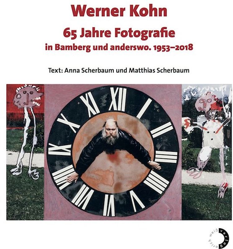 Werner Kohn 65 Jahre Fotografie in Bamberg und anderswo. 1953–2018