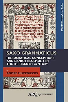 Saxo Grammaticus: Hierocratical Conceptions and Danish Hegemony in the Thirteenth Century (Carmen Monographs and Studies)