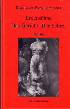 Werke, Aufzeichnungen und ausgewählte Briefe. Gesamtausgabe mit einem... / Romane 2: Das Gericht, Erdensöhne, Der Schrei
