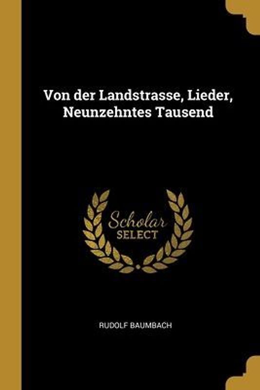 Von der Landstrasse, Lieder, Neunzehntes Tausend