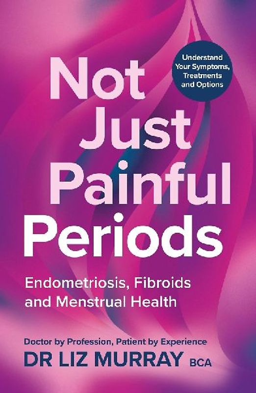Not Just Painful Periods